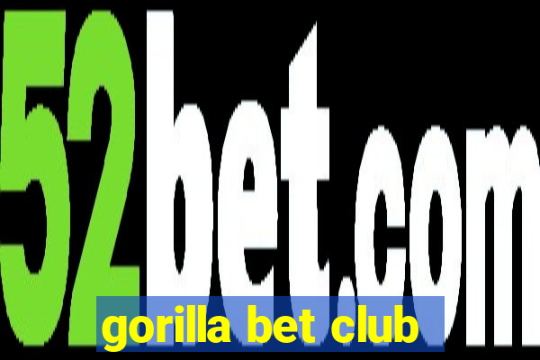 gorilla bet club